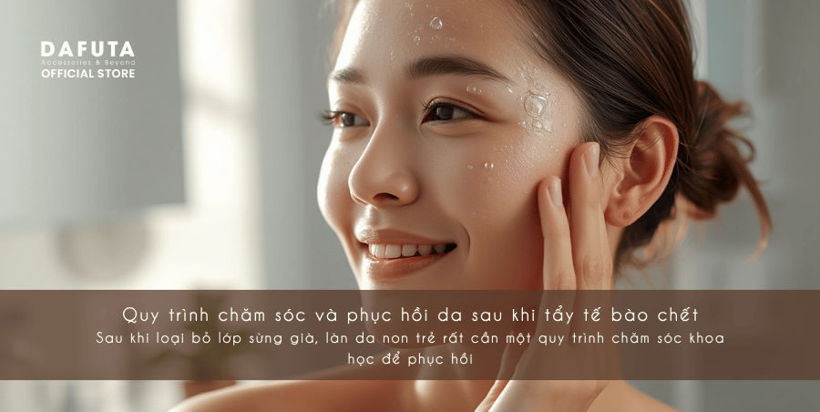 Quy trình chăm sóc và phục hồi da sau khi tẩy tế bào chết