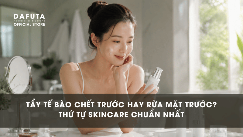 Tẩy tế bào chết trước hay rửa mặt trước?