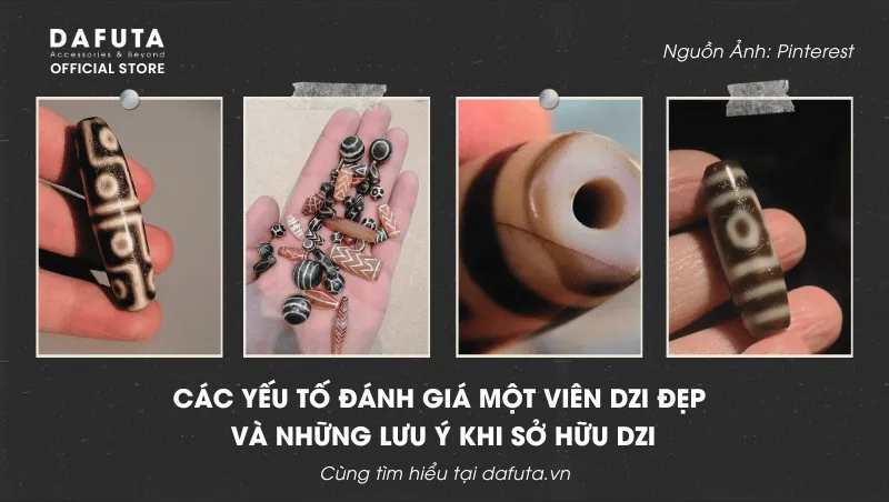 Các yếu tố đánh giá một viên Dzi đẹp và những lưu ý khi sở hữu Dzi