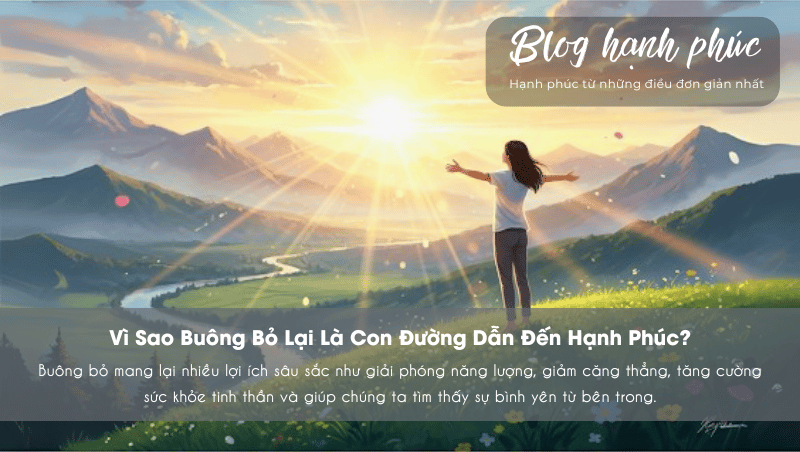 Vì Sao Buông Bỏ Lại Là Con Đường Dẫn Đến Hạnh Phúc?