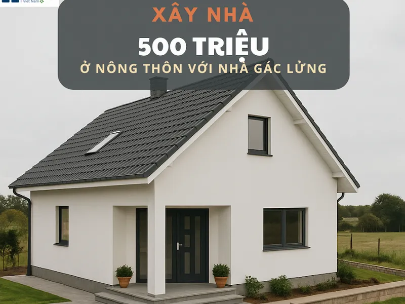 Xây nhà 500 triệu ở nông thôn kinh nghiệm nhà đẹp