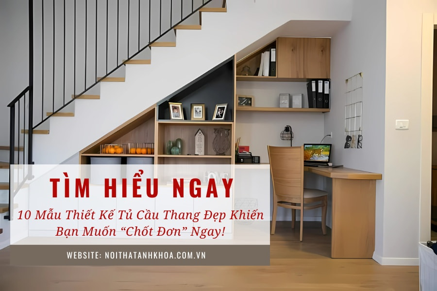 10 mẫu thiết kế tủ cầu thang đẹp khiến bạn muốn "Chốt đơn" ngay! 10 mẫu thiết kế tủ cầu thang đẹp khiến bạn muốn "Chốt đơn" ngay!