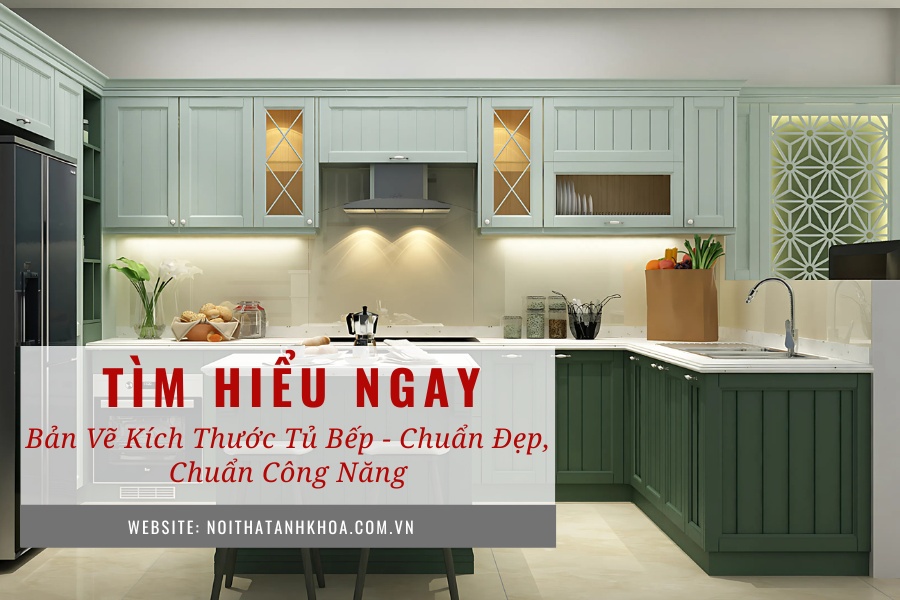 Bản vẽ kích thước tủ bếp - Chuẩn đẹp, chuẩn công năng Bản vẽ kích thước tủ bếp - Chuẩn đẹp, chuẩn công năng