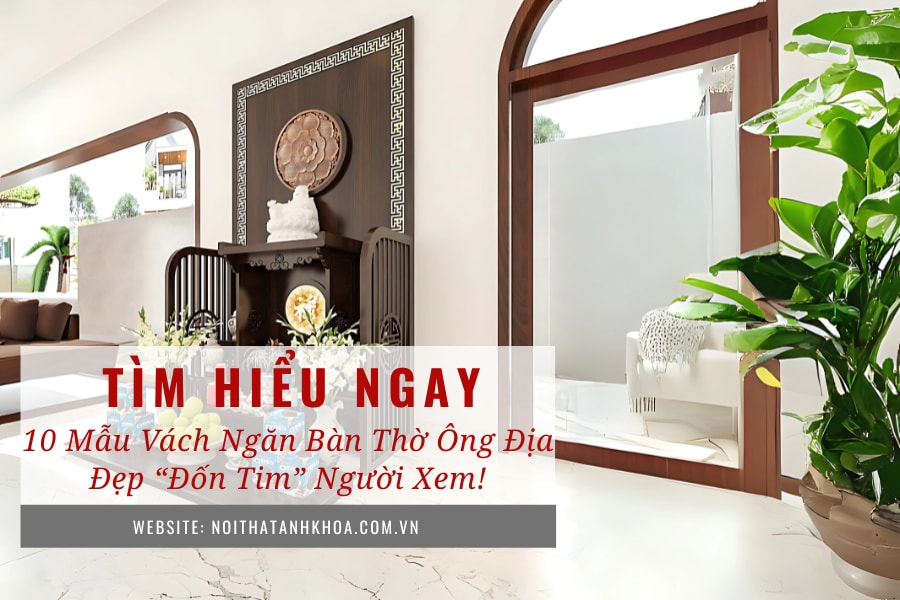 10 mẫu vách ngăn bàn thờ ông địa đẹp "Đốn tim" Người xem! 10 mẫu vách ngăn bàn thờ ông địa đẹp "Đốn tim" Người xem!