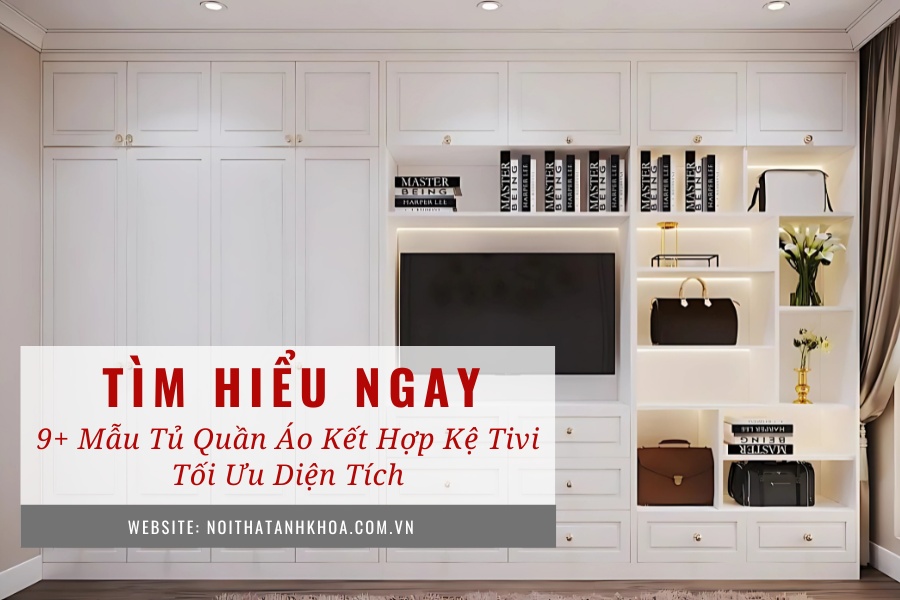 9+ mẫu tủ quần áo kết hợp kệ tivi tối ưu diện tích 9+ mẫu tủ quần áo kết hợp kệ tivi tối ưu diện tích