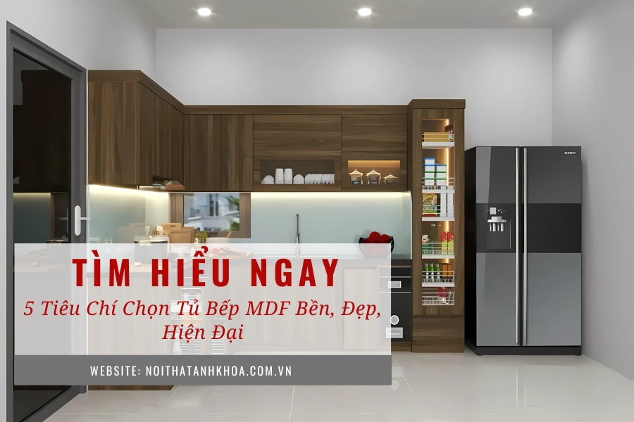 5 tiêu chí chọn tủ bếp MDF bền, đẹp, hiện đại 5 tiêu chí chọn tủ bếp MDF bền, đẹp, hiện đại