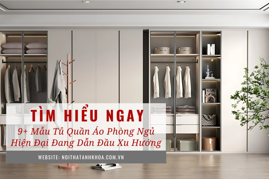 9+ Mẫu tủ quần áo phòng ngủ hiện đại đang dẫn đầu xu hướng 9+ Mẫu tủ quần áo phòng ngủ hiện đại đang dẫn đầu xu hướng
