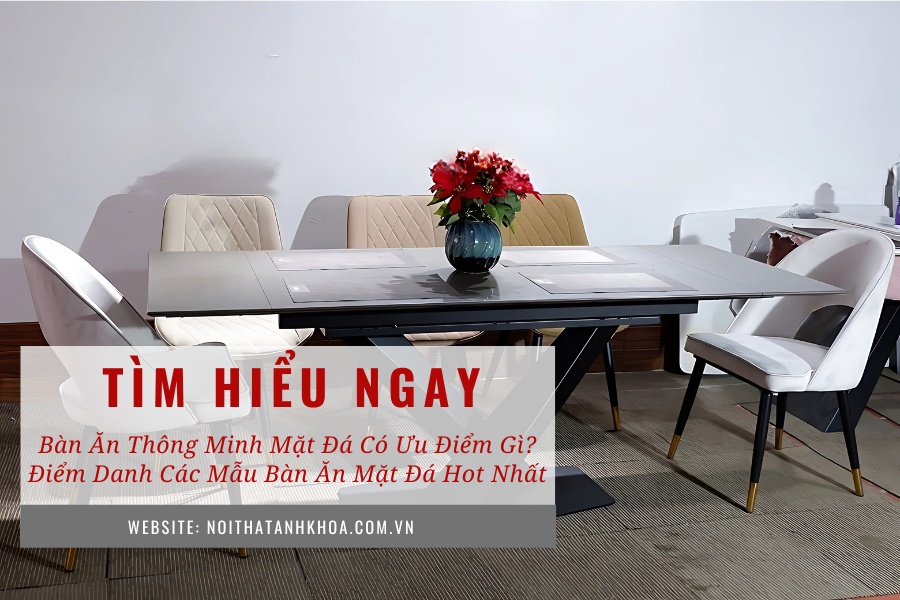 Bàn ăn thông minh mặt đá có ưu điểm gì? Điểm danh các mẫu bàn ăn mặt đá hot nhất Bàn ăn thông minh mặt đá có ưu điểm gì? Điểm danh các mẫu bàn ăn mặt đá hot nhất
