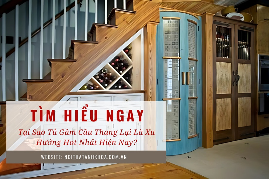 Tại sao tủ gầm cầu thang lại là xu hướng hot nhất hiện nay? Tại sao tủ gầm cầu thang lại là xu hướng hot nhất hiện nay?