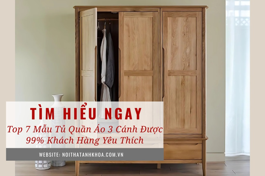 Top 7 mẫu tủ quần áo 3 cánh được 99% khách hàng yêu thích Top 7 mẫu tủ quần áo 3 cánh được 99% khách hàng yêu thích