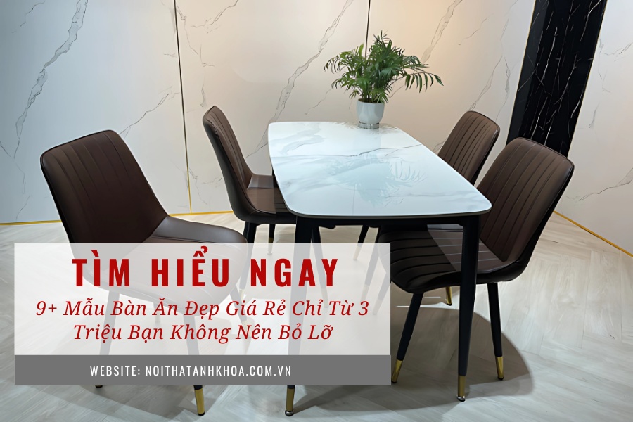 9+ mẫu bàn ăn đẹp giá rẻ chỉ từ 3 triệu bạn không nên bỏ lỡ 9+ mẫu bàn ăn đẹp giá rẻ chỉ từ 3 triệu bạn không nên bỏ lỡ