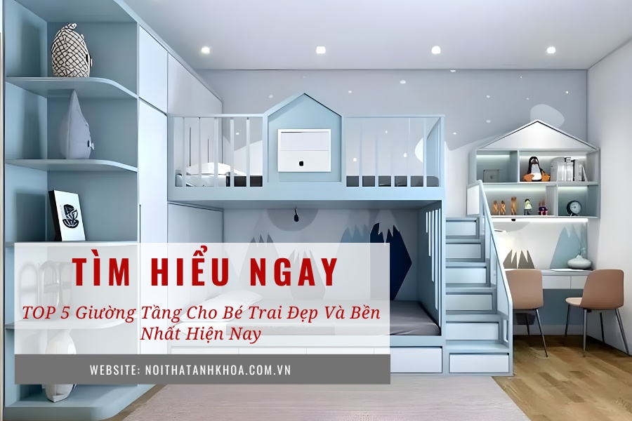 Top 5 giường tầng cho bé trai đẹp và bền nhất hiện nay Top 5 giường tầng cho bé trai đẹp và bền nhất hiện nay