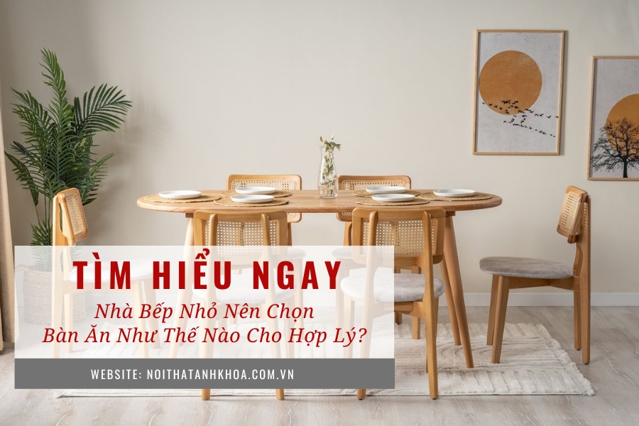 Nhà bếp nhỏ nên chọn bàn ăn như thế nào cho hợp lý? Nhà bếp nhỏ nên chọn bàn ăn như thế nào cho hợp lý?