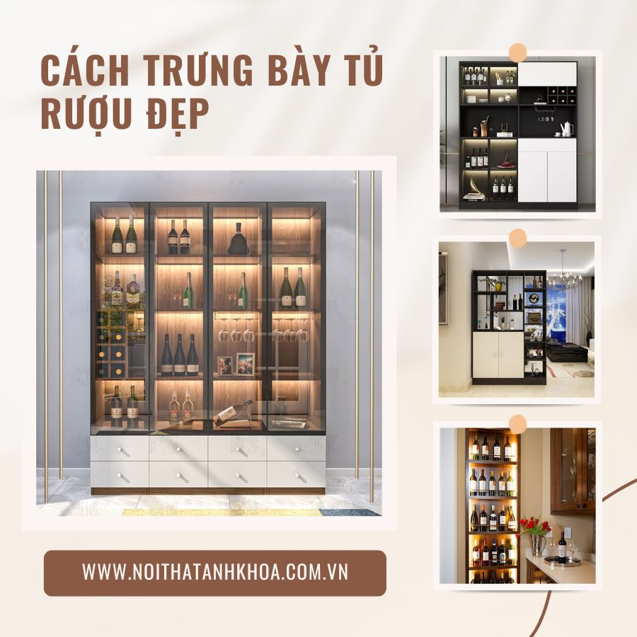 Cách trưng bày tủ rượu đẹp tại nội thất Anh Khoa Cách trưng bày tủ rượu đẹp tại nội thất Anh Khoa