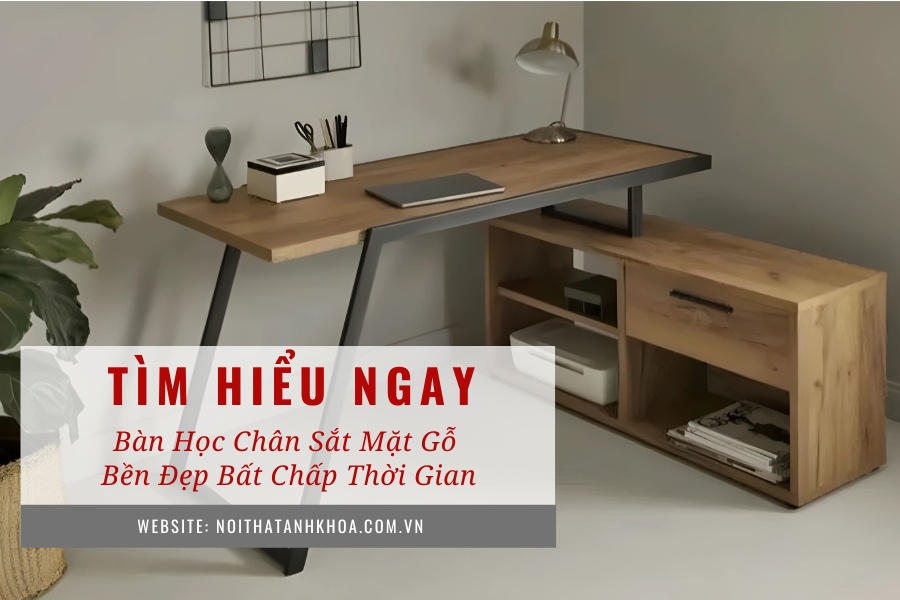 Bàn học chân sắt mặt gỗ – Bền đẹp bất chấp thời gian Bàn học chân sắt mặt gỗ – Bền đẹp bất chấp thời gian