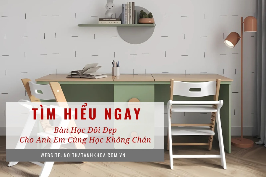 Bàn học đôi đẹp cho anh em cùng học không chán Bàn học đôi đẹp cho anh em cùng học không chán