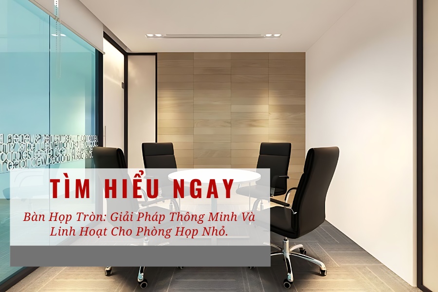 Bàn họp tròn: Giải pháp thông minh và linh hoạt cho phòng họp nhỏ Bàn họp tròn: Giải pháp thông minh và linh hoạt cho phòng họp nhỏ