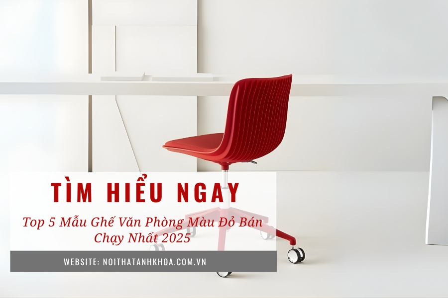 Top 5 mẫu ghế văn phòng màu đỏ bán chạy nhất 2025 Top 5 mẫu ghế văn phòng màu đỏ bán chạy nhất 2025