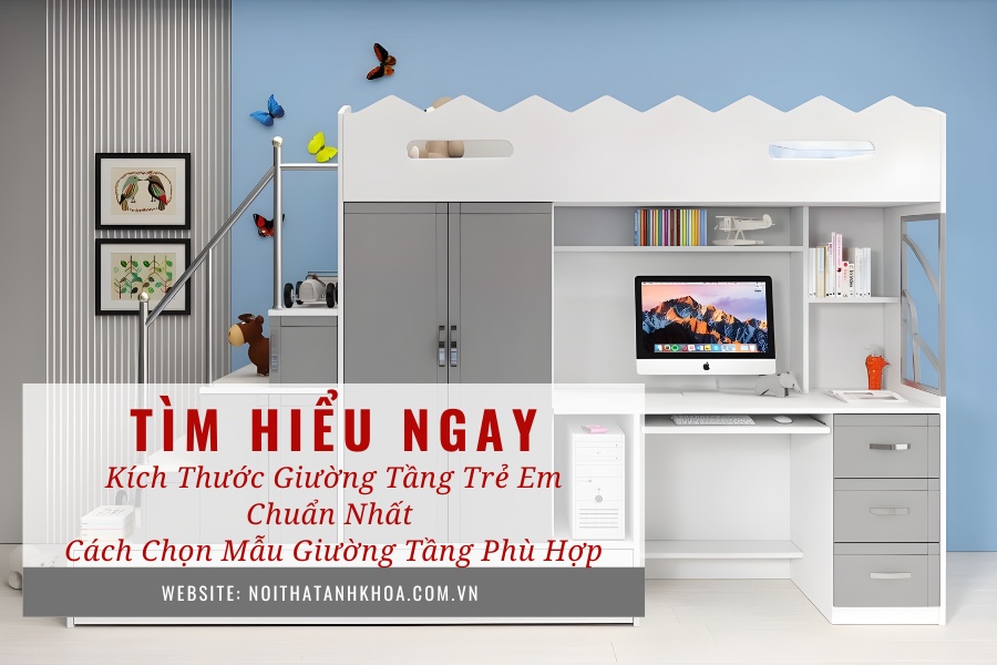 Kích thước giường tầng trẻ em chuẩn nhất – Cách chọn mẫu giường tầng phù hợp Kích thước giường tầng trẻ em chuẩn nhất – Cách chọn mẫu giường tầng phù hợp