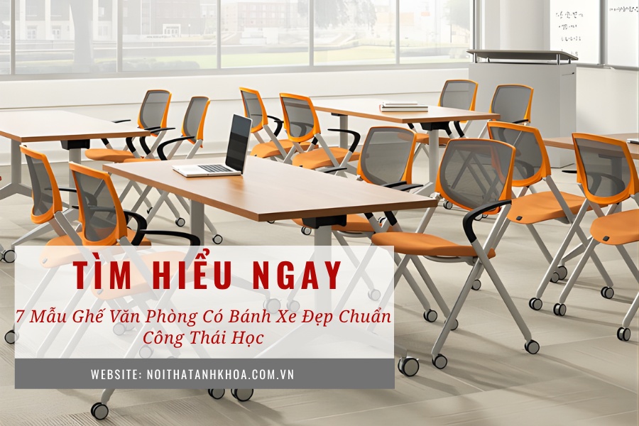 7 mẫu ghế văn phòng có bánh xe đẹp chuẩn công thái học 7 mẫu ghế văn phòng có bánh xe đẹp chuẩn công thái học