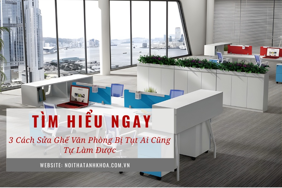3 cách sửa ghế văn phòng bị tụt ai cũng tự làm được 3 cách sửa ghế văn phòng bị tụt ai cũng tự làm được