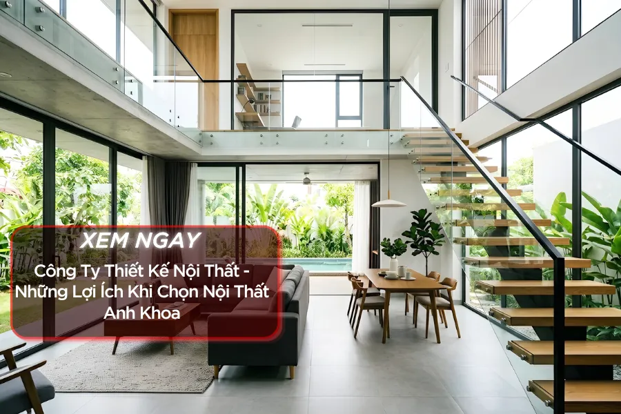 Công ty thiết kế nội thất - Những lợi ích khi chọn nội thất Anh Khoa Công ty thiết kế nội thất - Những lợi ích khi chọn nội thất Anh Khoa