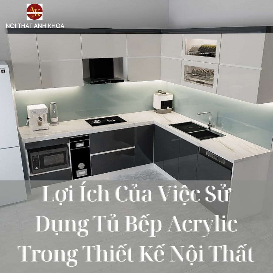 Lợi ích của việc sử dụng tủ bếp acrylic trong thiết kế nội thất Lợi ích của việc sử dụng tủ bếp acrylic trong thiết kế nội thất