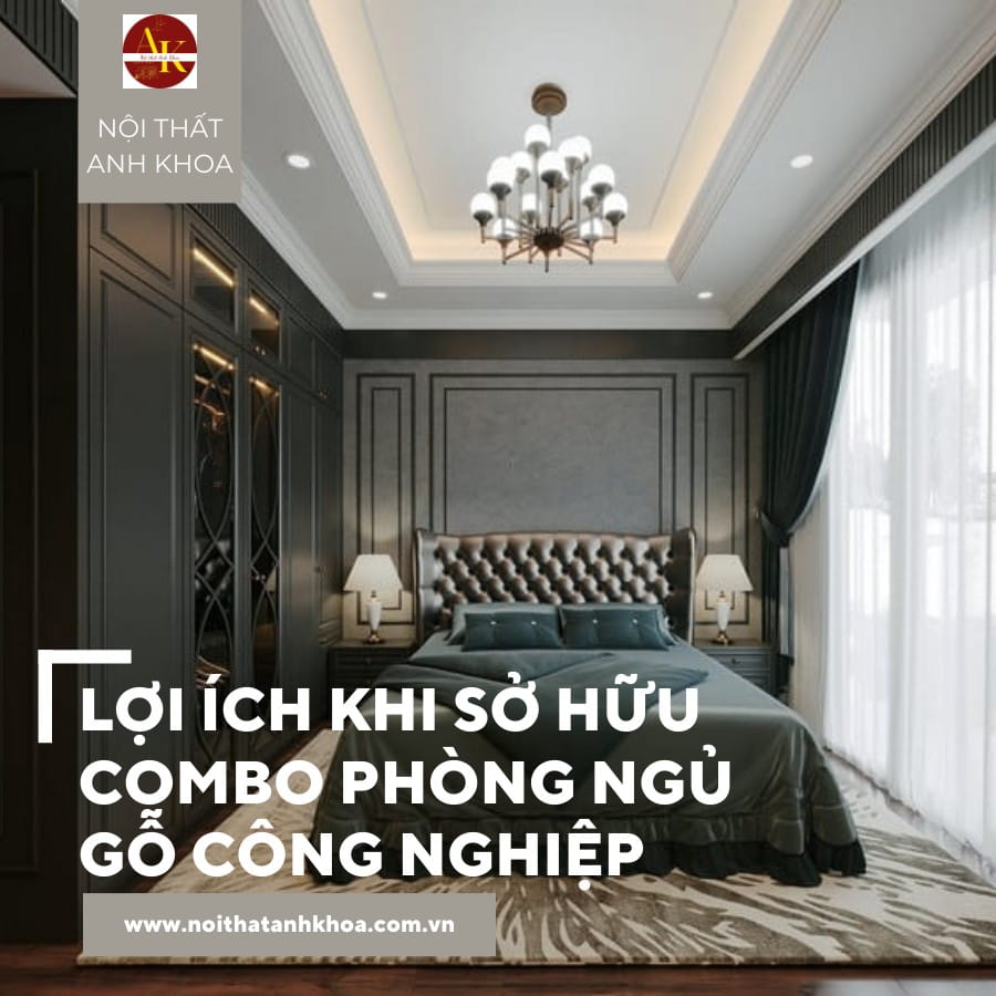 Lợi ích khi sở hữu combo phòng ngủ gỗ công nghiệp Lợi ích khi sở hữu combo phòng ngủ gỗ công nghiệp