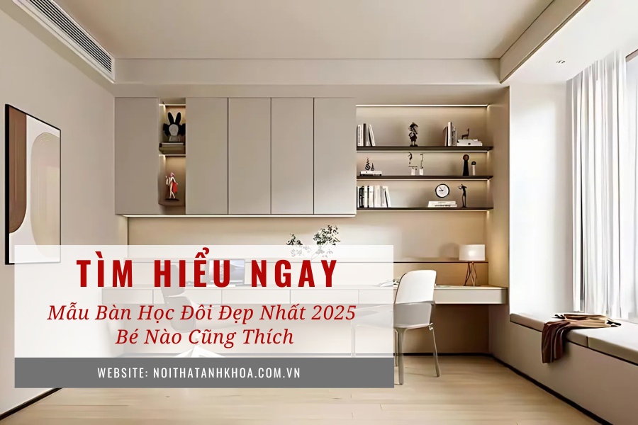 Mẫu bàn học đôi đẹp nhất 2025 – Bé nào cũng thích Mẫu bàn học đôi đẹp nhất 2025 – Bé nào cũng thích