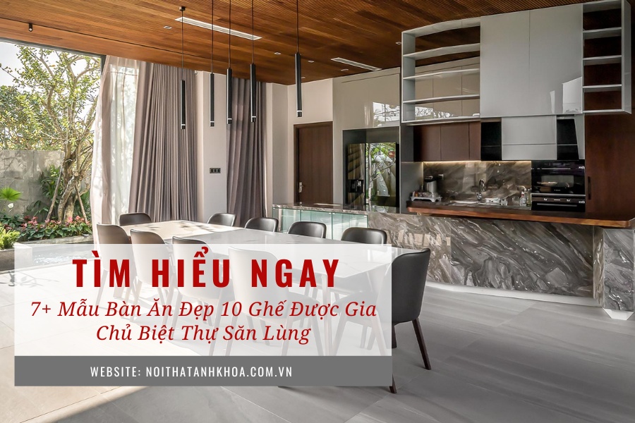 7+ mẫu bàn ăn đẹp 10 ghế được gia chủ biệt thự săn lùng 7+ mẫu bàn ăn đẹp 10 ghế được gia chủ biệt thự săn lùng