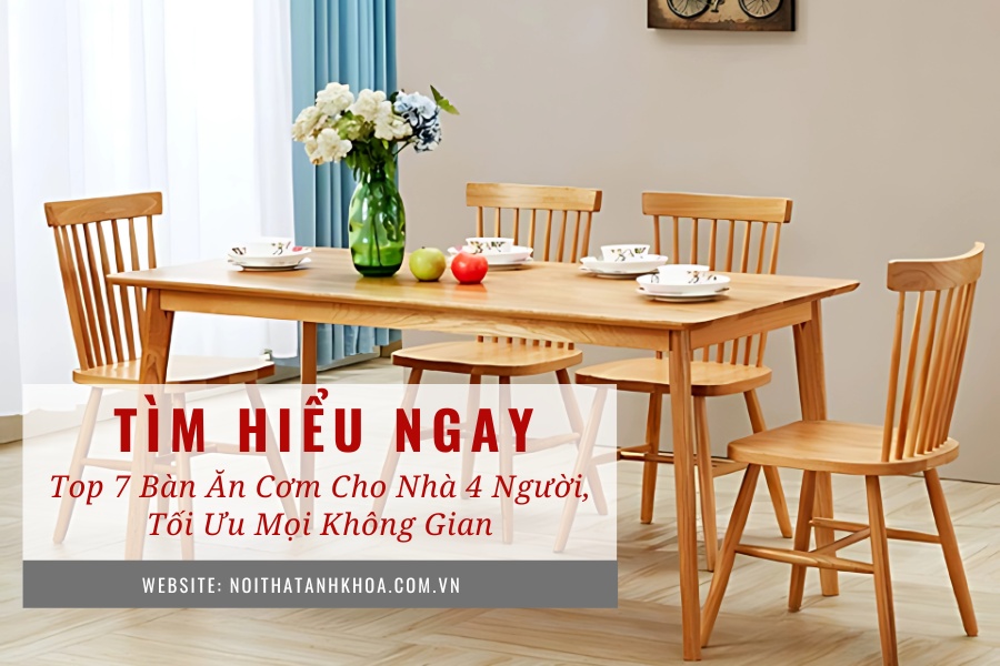 Top 7 bàn ăn cơm cho nhà 4 người tối ưu mọi không gian Top 7 bàn ăn cơm cho nhà 4 người tối ưu mọi không gian