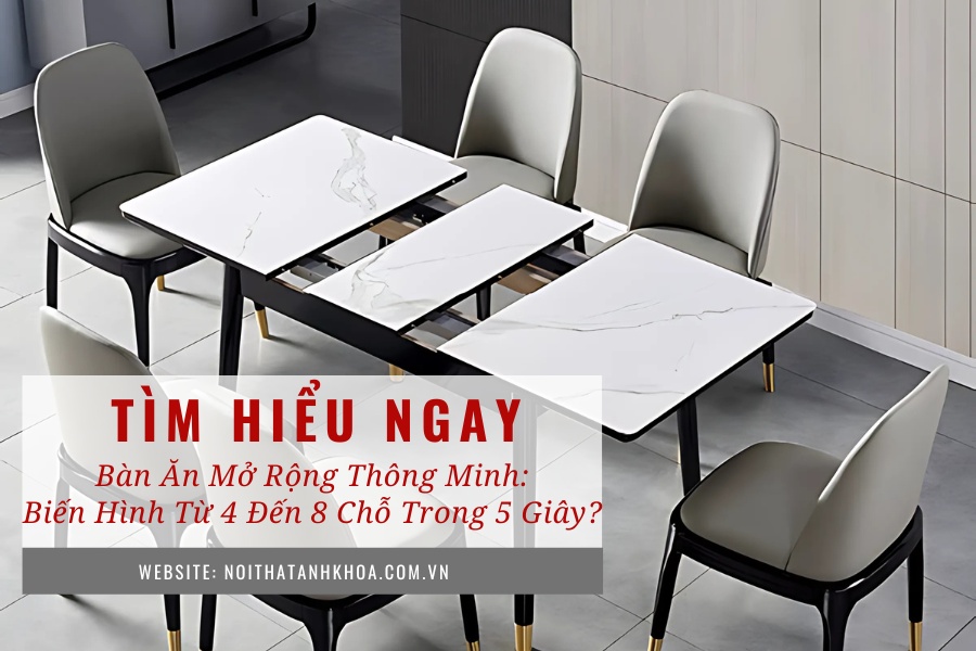 Bàn ăn mở rộng thông minh: Biến hình từ 4 đến 8 chỗ trong 5 giây? Bàn ăn mở rộng thông minh: Biến hình từ 4 đến 8 chỗ trong 5 giây?