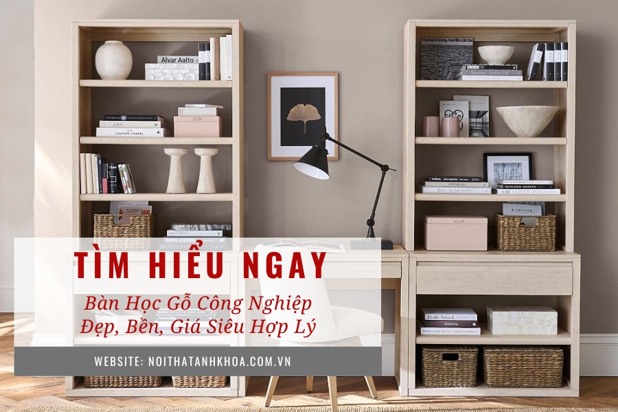 Bàn học gỗ công nghiệp – Đẹp, bền, giá siêu hợp lý Bàn học gỗ công nghiệp – Đẹp, bền, giá siêu hợp lý
