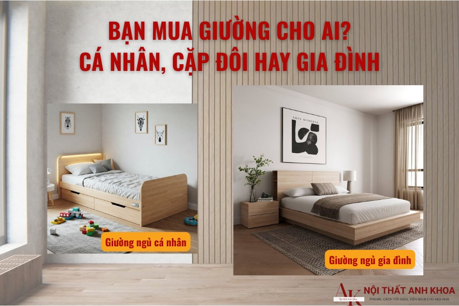 Bạn mua giường cho ai? – Cá nhân, cặp đôi hay gia đình Bạn mua giường cho ai? – Cá nhân, cặp đôi hay gia đình