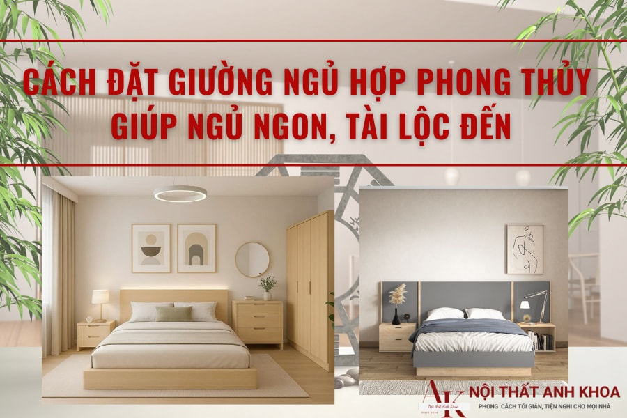 Cách đặt giường ngủ hợp phong thủy giúp ngủ ngon, tài lộc đến Cách đặt giường ngủ hợp phong thủy giúp ngủ ngon, tài lộc đến
