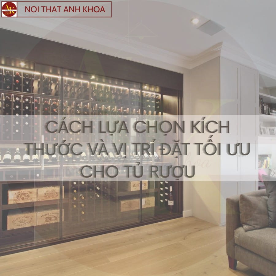 Cách lựa chọn kích thước và vị trí đặt tối ưu cho tủ rượu Cách lựa chọn kích thước và vị trí đặt tối ưu cho tủ rượu