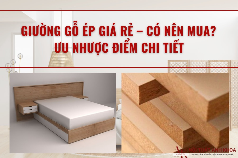 Giường gỗ ép giá rẻ: Giải pháp tiết kiệm hay tiềm ẩn rủi ro? Giường gỗ ép giá rẻ: Giải pháp tiết kiệm hay tiềm ẩn rủi ro?