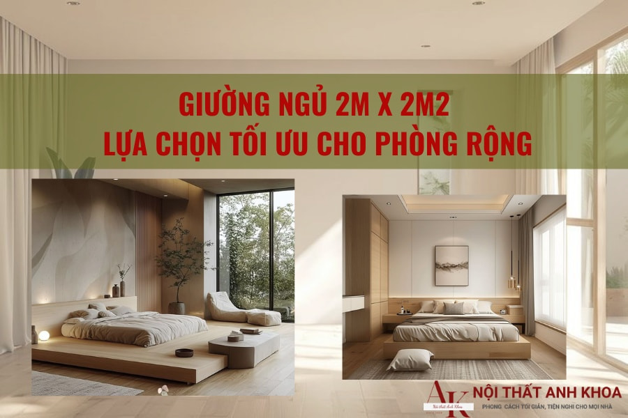 Giường Ngủ 2m X 2m2: Lựa Chọn Tối Ưu Cho Phòng Rộng Giường Ngủ 2m X 2m2: Lựa Chọn Tối Ưu Cho Phòng Rộng