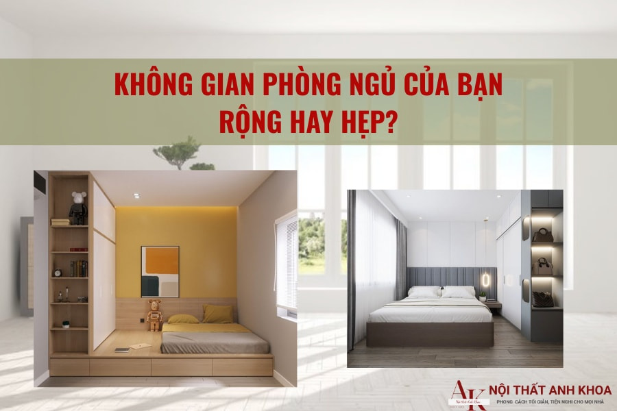 Không gian phòng ngủ của bạn rộng hay hẹp? Không gian phòng ngủ của bạn rộng hay hẹp?
