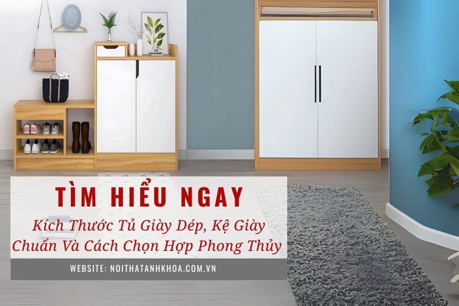 Kích thước tủ giày dép, kệ giày chuẩn và cách chọn hợp phong thủy  Kích thước tủ giày dép, kệ giày chuẩn và cách chọn hợp phong thủy