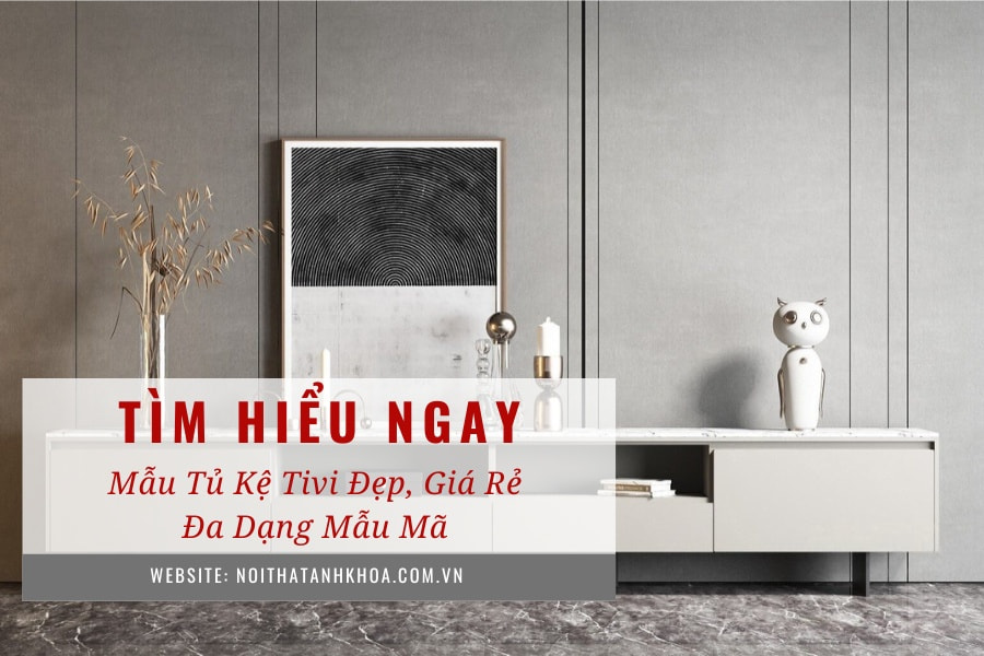 Mẫu tủ kệ tivi đẹp, giá rẻ - Đa dạng mẫu mã Mẫu tủ kệ tivi đẹp, giá rẻ - Đa dạng mẫu mã