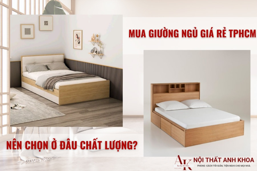 Mua Giường Ngủ Giá Rẻ TPHCM: Nên Chọn Ở Đâu Chất Lượng? Mua Giường Ngủ Giá Rẻ TPHCM: Nên Chọn Ở Đâu Chất Lượng?