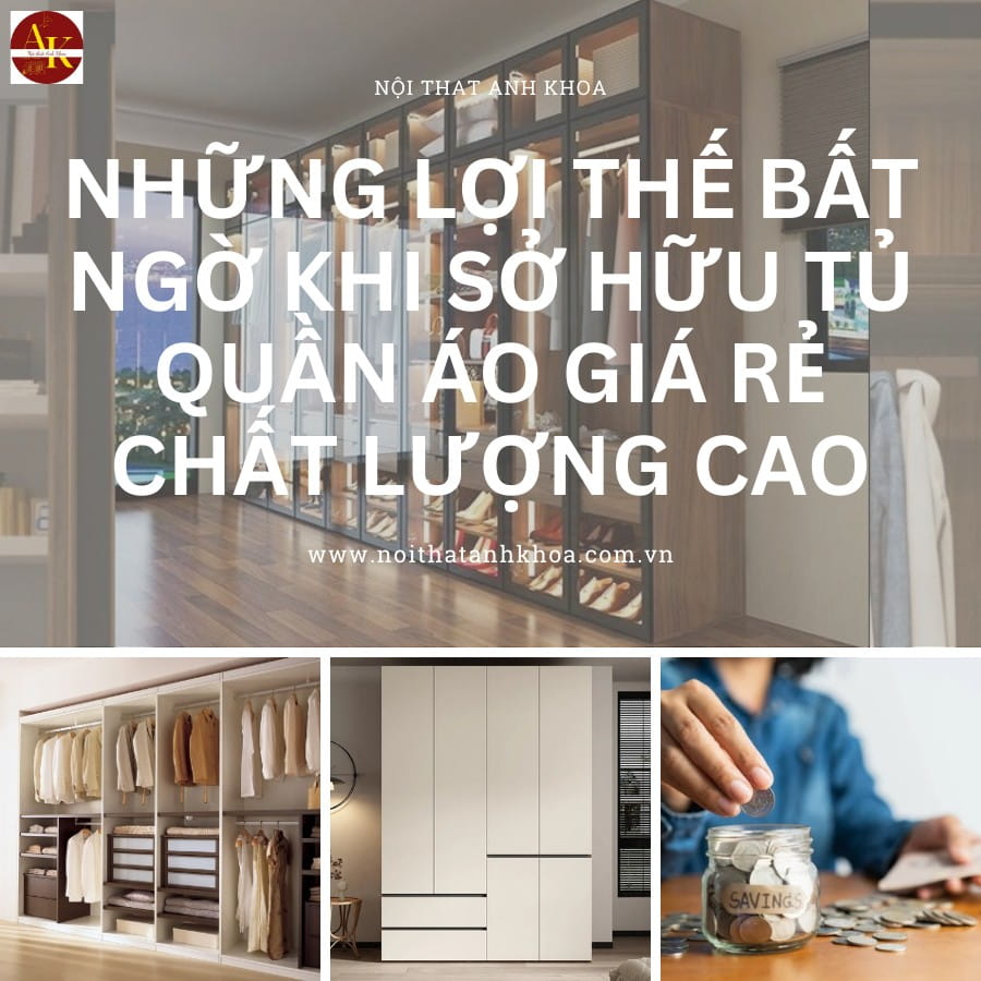 Những lợi thế khi bạn sở hữu chiếc tủ quần áo giá rẻ