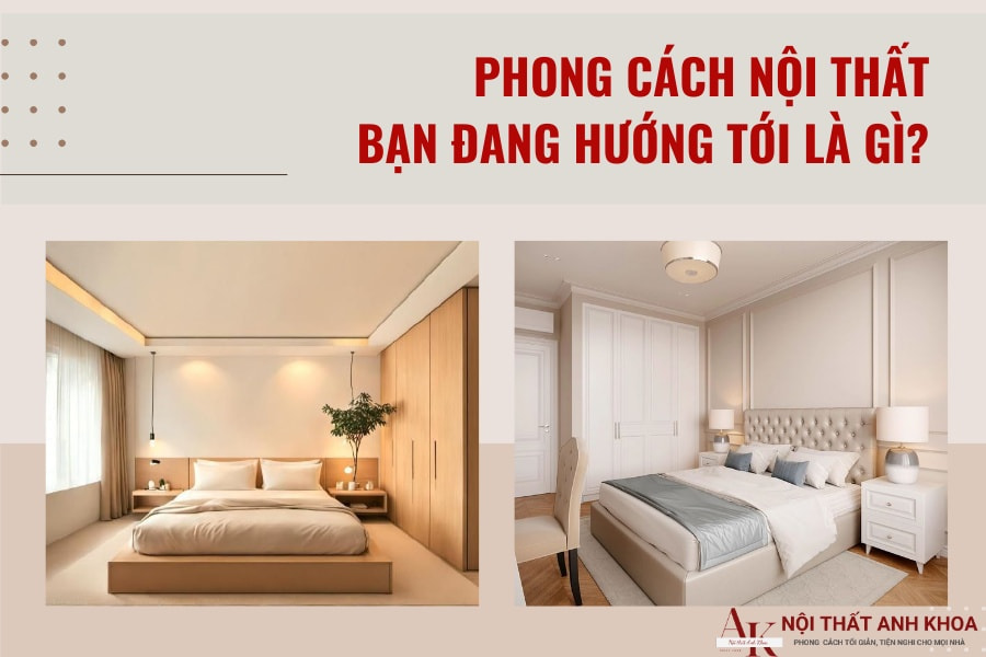 Phong cách nội thất bạn đang hướng tới là gì? Phong cách nội thất bạn đang hướng tới là gì?