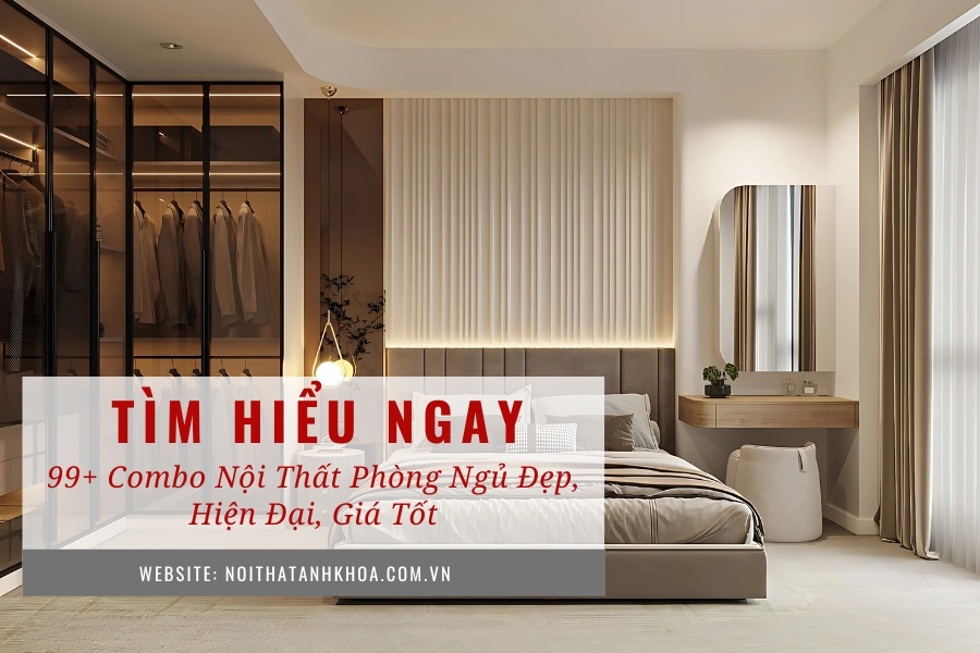 99+ combo nội thất phòng ngủ đẹp, hiện đại, giá tốt 99+ combo nội thất phòng ngủ đẹp, hiện đại, giá tốt