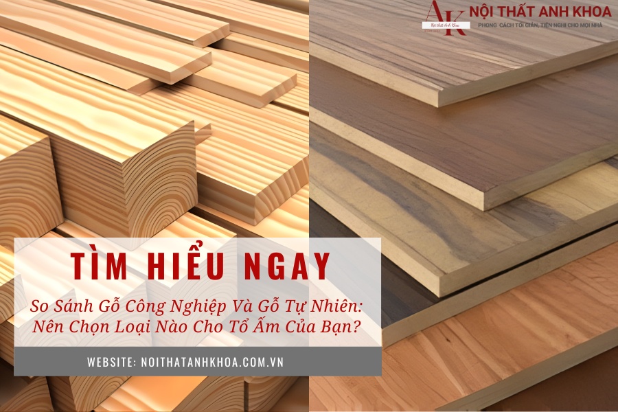 So sánh gỗ công nghiệp và gỗ tự nhiên: Nên chọn loại nào cho tổ ấm của bạn? So sánh gỗ công nghiệp và gỗ tự nhiên: Nên chọn loại nào cho tổ ấm của bạn?