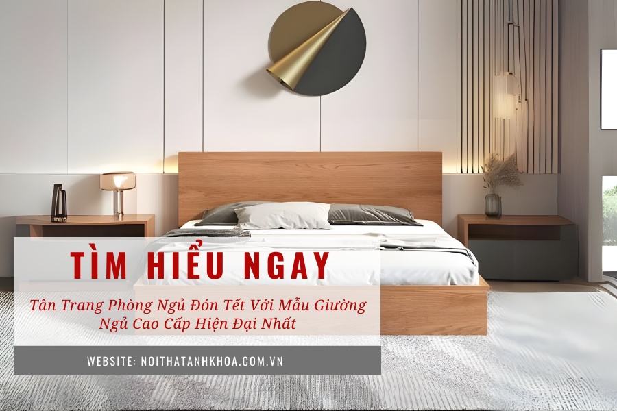 Tân trang phòng ngủ đón Tết với mẫu giường ngủ cao cấp hiện đại nhất Tân trang phòng ngủ đón Tết với mẫu giường ngủ cao cấp hiện đại nhất