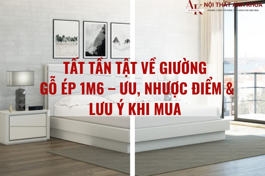 Tất tần tật về giường gỗ ép 1m6 – Ưu, nhược điểm & lưu ý khi mua Tất tần tật về giường gỗ ép 1m6 – Ưu, nhược điểm & lưu ý khi mua