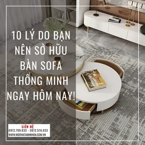 10 Lý Do Bạn Nên Sở Hữu Bàn Sofa Thông Minh Ngay Hôm Nay!