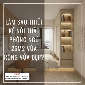 Làm Sao Thiết Kế Nội Thất Phòng Ngủ 25m2 Vừa Rộng Vừa Đẹp?